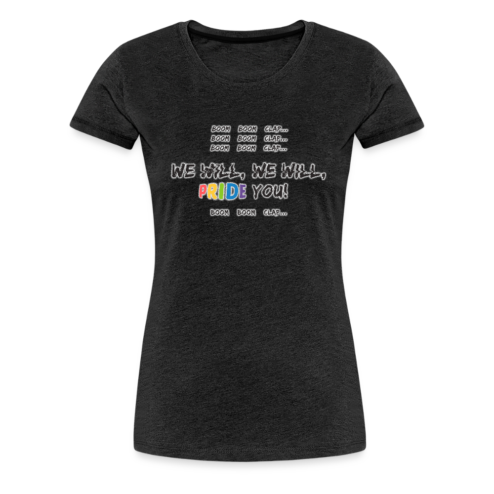 We Will PRIDE You! T-Shirt - tailiert (schwarze-schrift) - Anthrazit