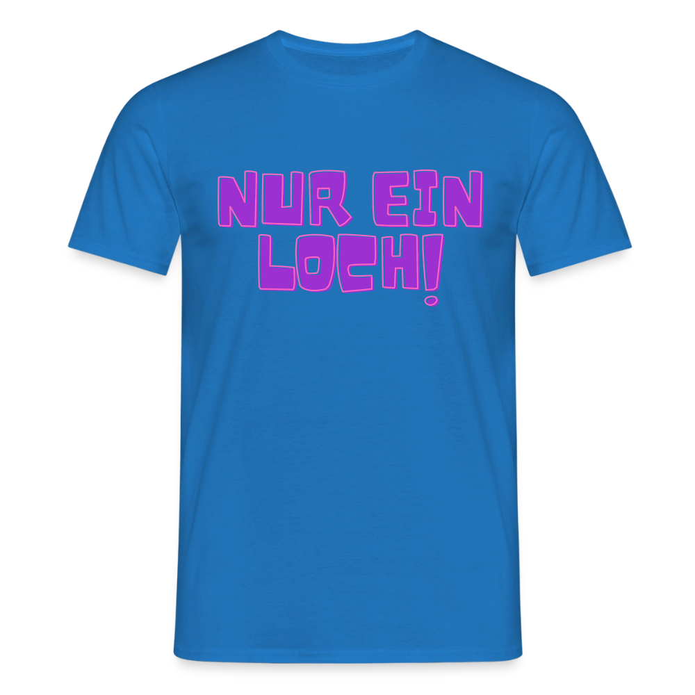 Nur ein Loch | Kink Fetish Pride T-Shirt - Royalblau