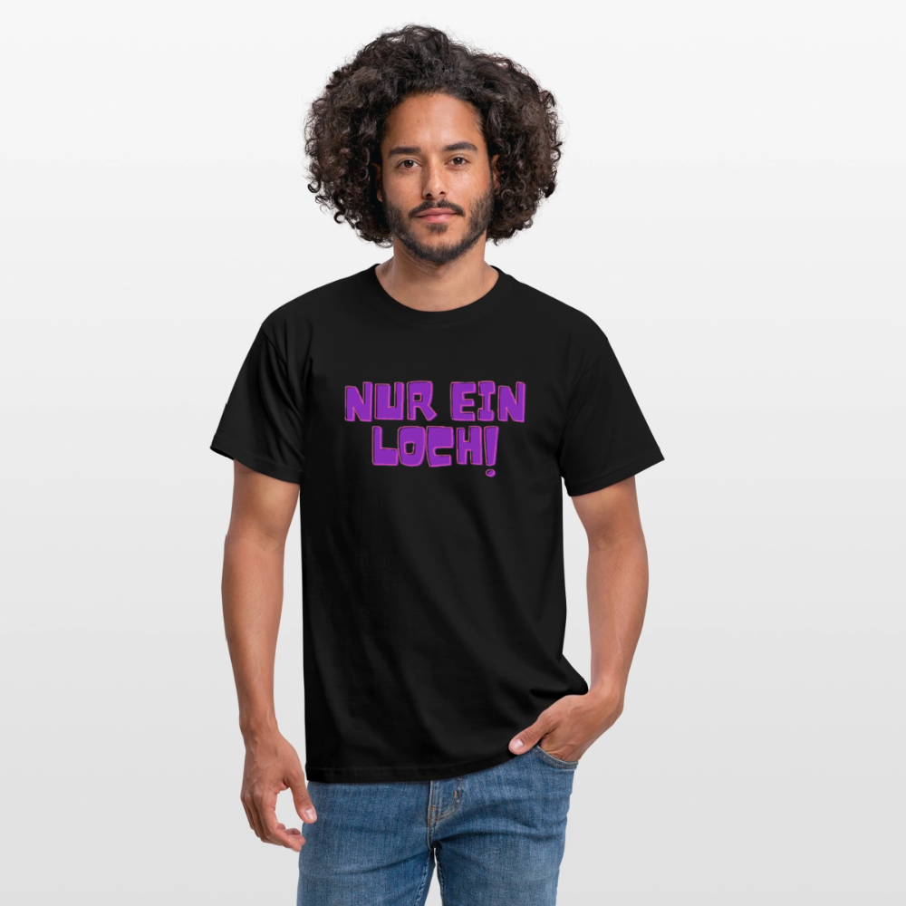 Nur ein Loch | Kink Fetish Pride T-Shirt - Schwarz