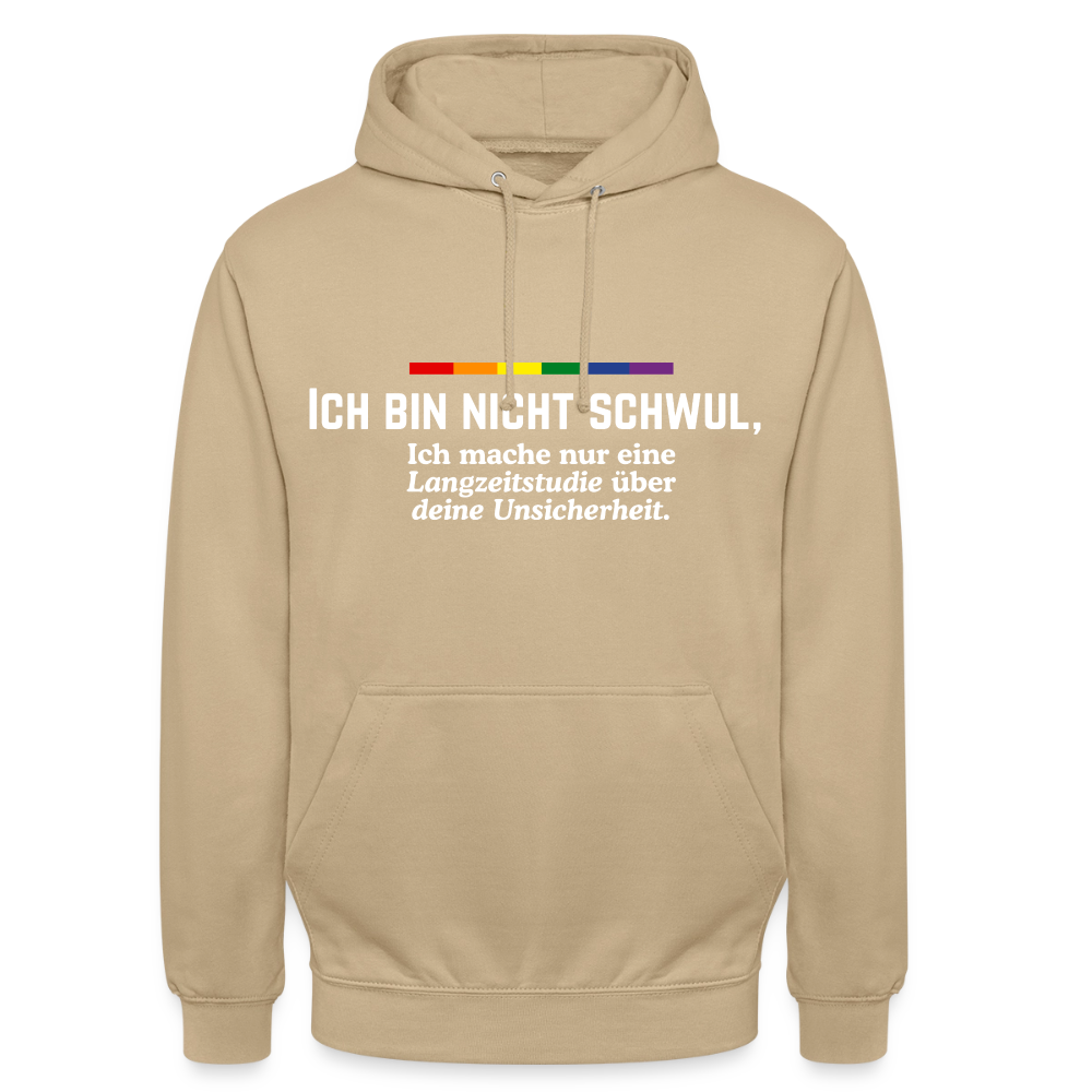 Satirisches Statement auf hellem Beige. Der Hoodie zeigt zentriert den dunklen Text „ICH BIN NICHT SCHWUL, Ich mache nur eine Langzeitstudie über deine Unsicherheit.“ unterhalb eines sechsfarbigen Regenbogenstrichs.