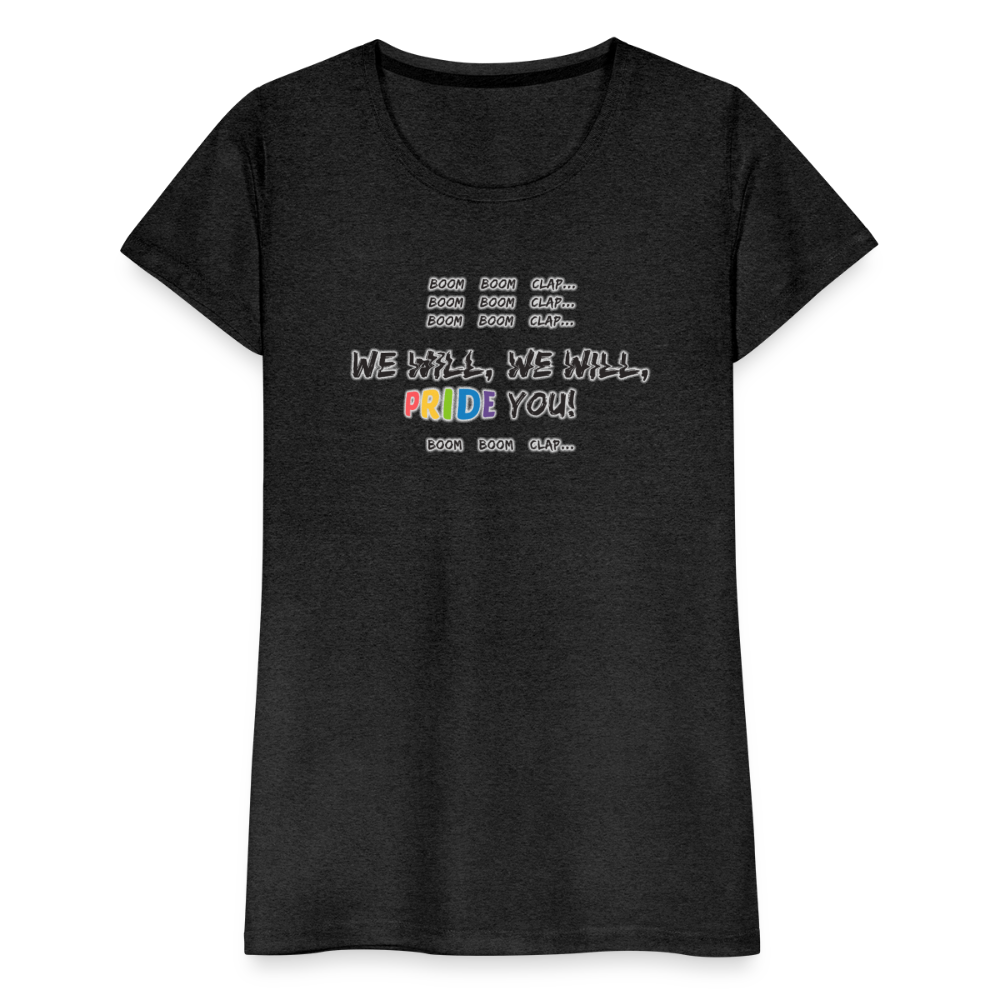 We Will PRIDE You! T-Shirt - tailiert (schwarze-schrift) - Anthrazit