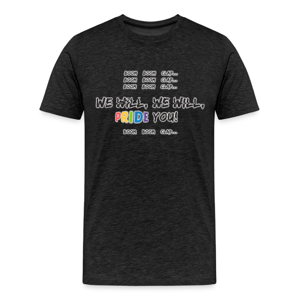 We WIll PRIDE You! T-Shirt (schwarze-schrift) - Anthrazit