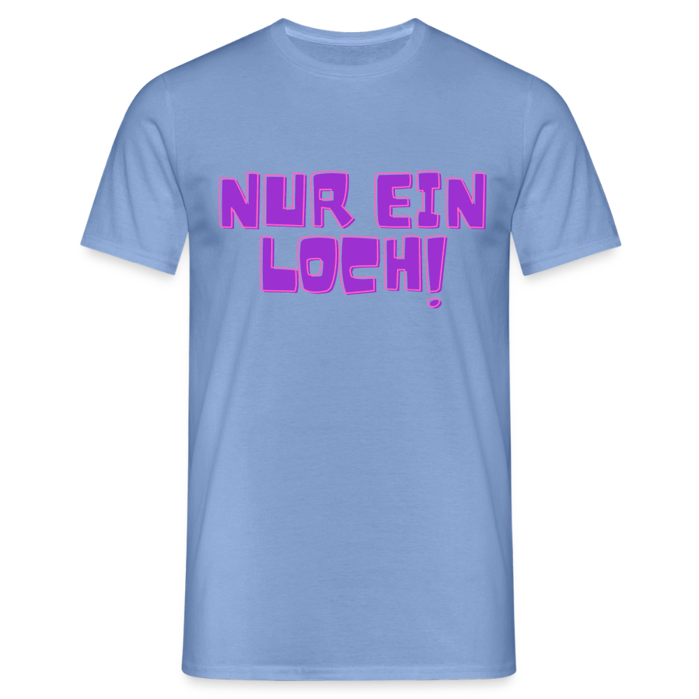 Nur ein Loch | Kink Fetish Pride T-Shirt - Carolina Blue