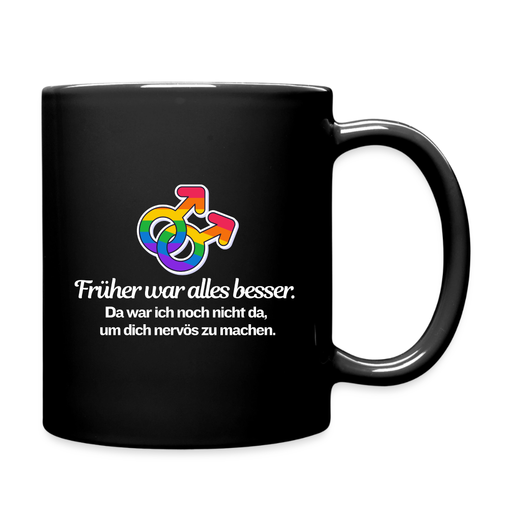 Früher war alles besser Tasse | Queer Humor Becher | schwarz - Schwarz