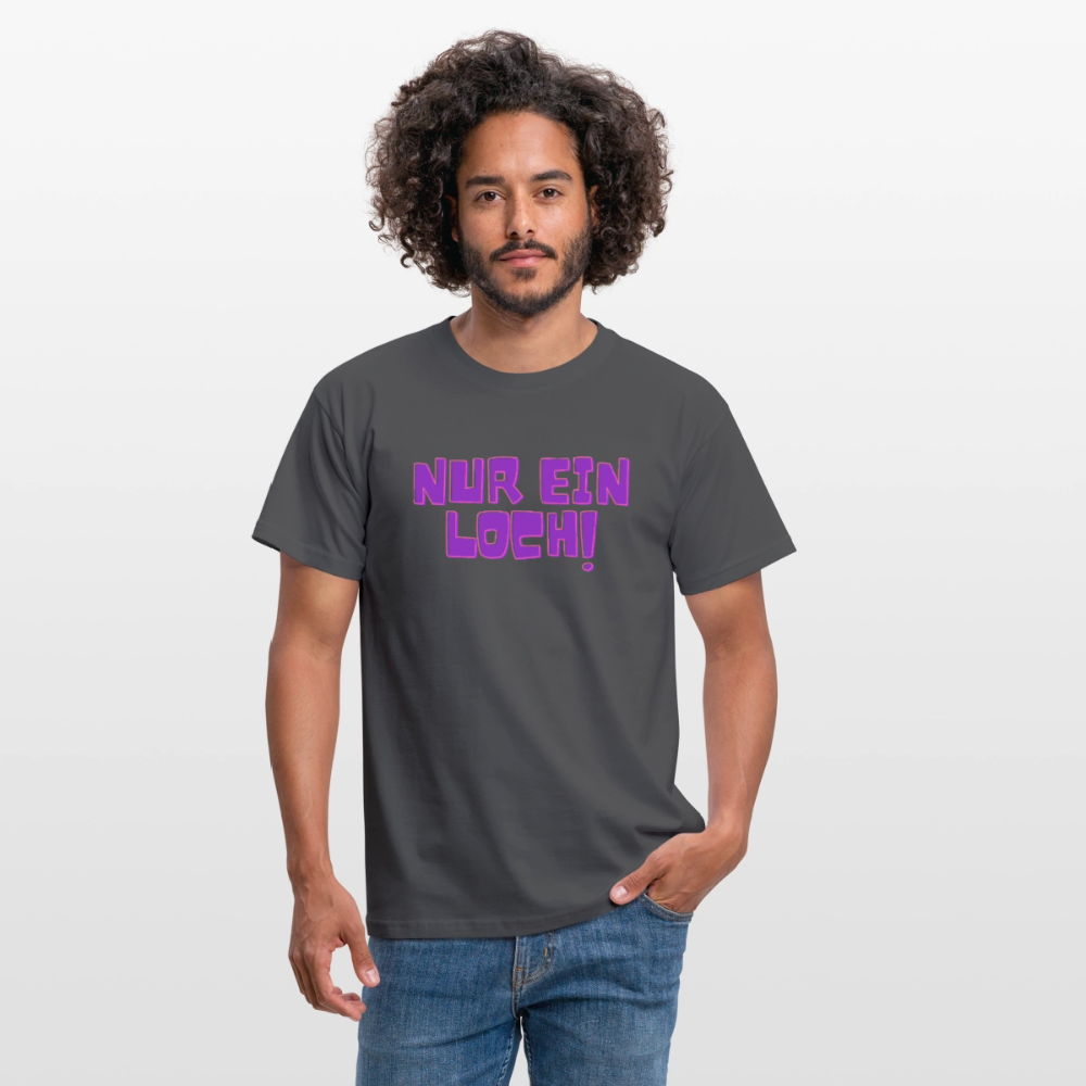 Nur ein Loch | Kink Fetish Pride T-Shirt - Anthrazit