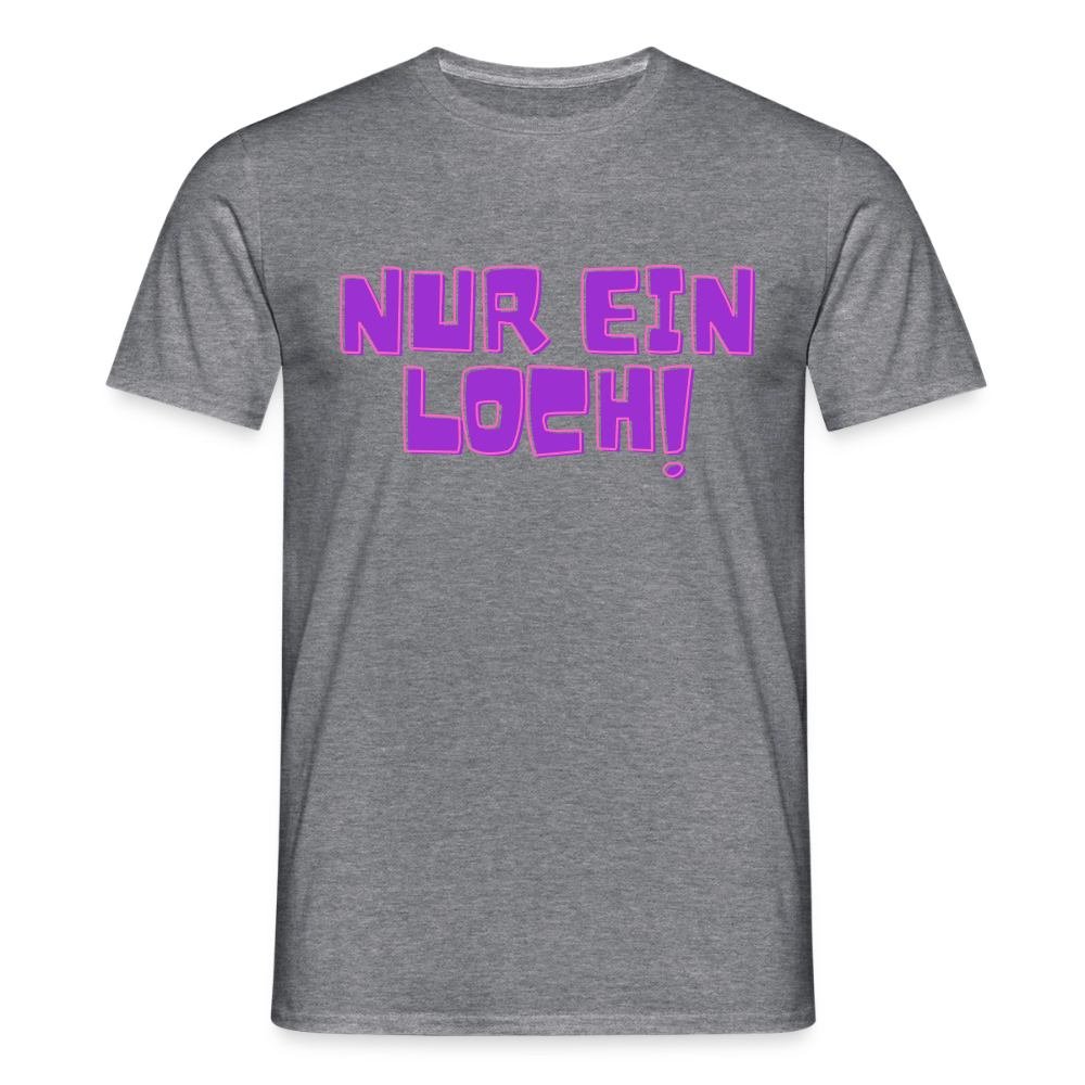 Nur ein Loch | Kink Fetish Pride T-Shirt - Graphit meliert