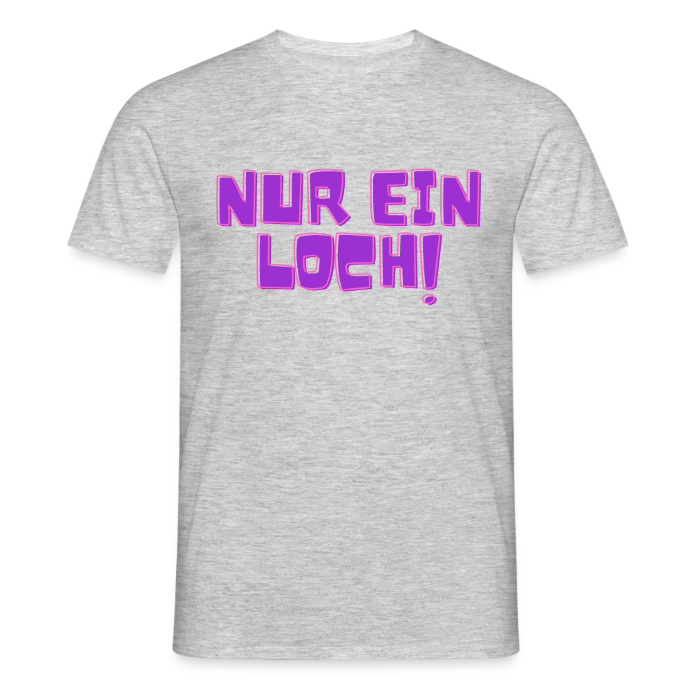 Nur ein Loch | Kink Fetish Pride T-Shirt - Grau meliert
