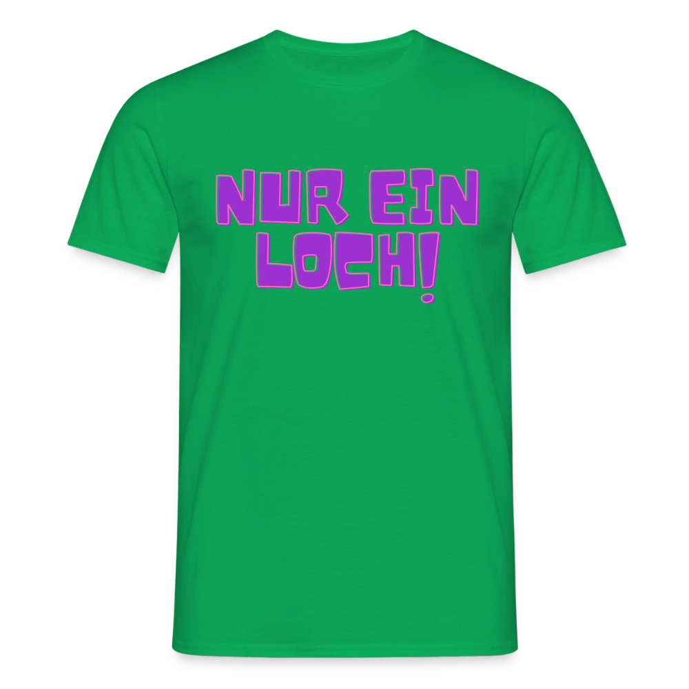 Nur ein Loch | Kink Fetish Pride T-Shirt - Kelly Green