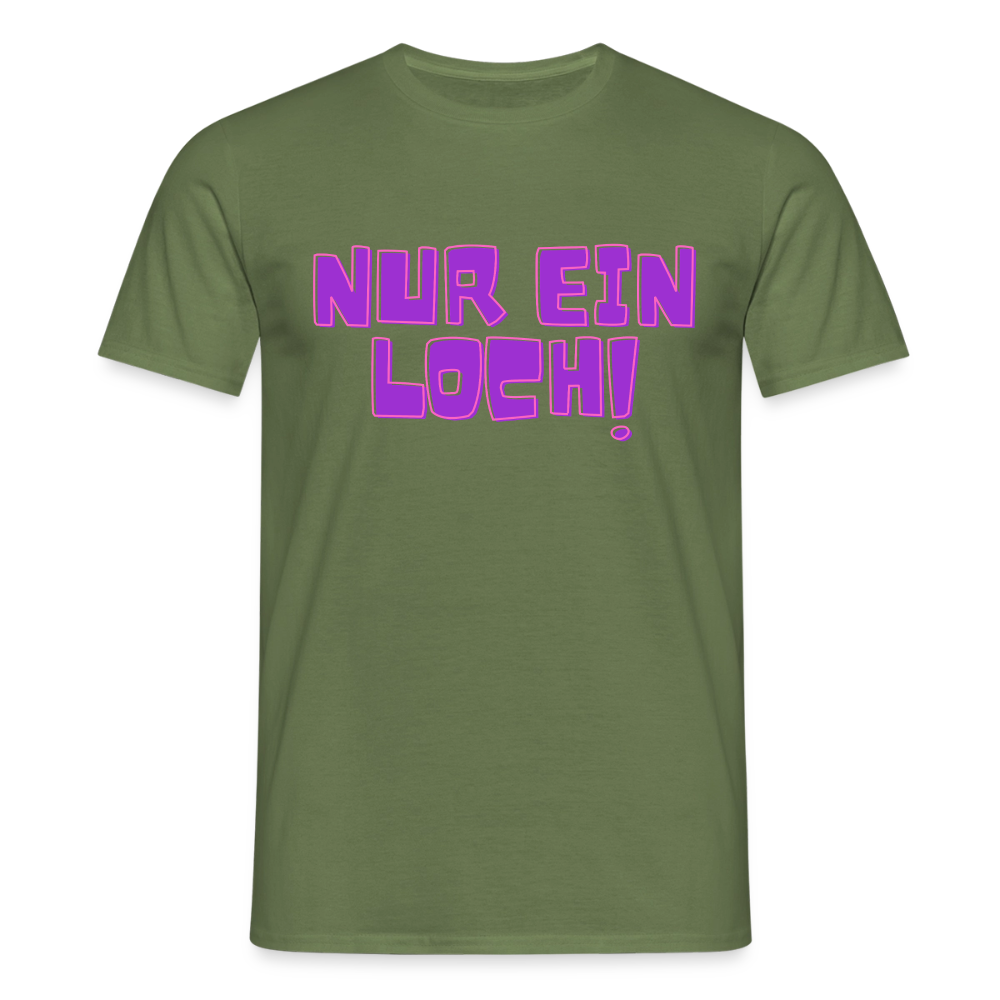 Nur ein Loch | Kink Fetish Pride T-Shirt - Militärgrün