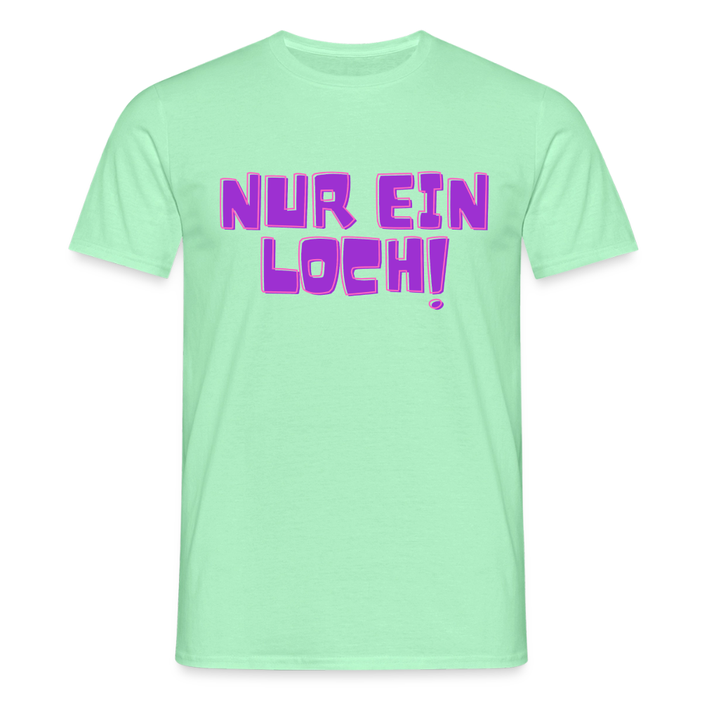 Nur ein Loch | Kink Fetish Pride T-Shirt - Mintgrün