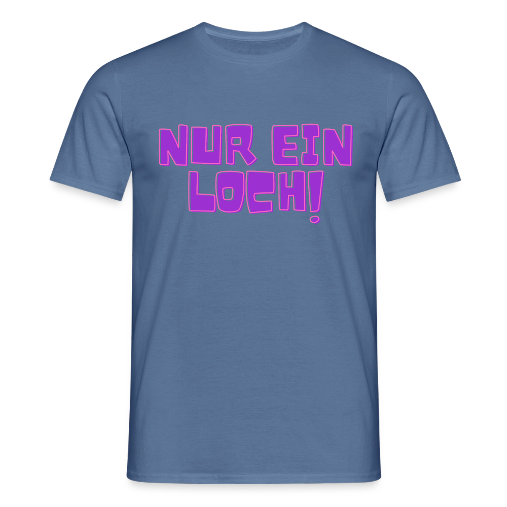 Nur ein Loch | Kink Fetish Pride T-Shirt - Taubenblau 