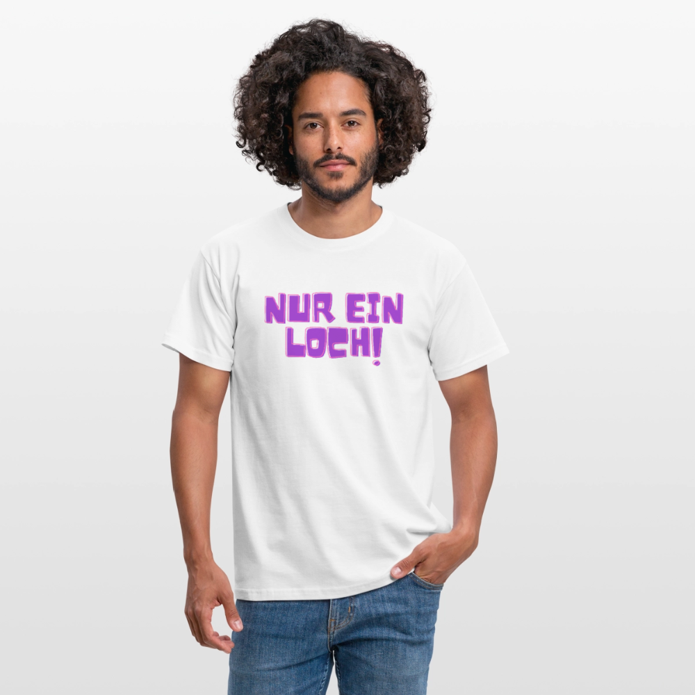 Nur ein Loch | Kink Fetish Pride T-Shirt - Weiß