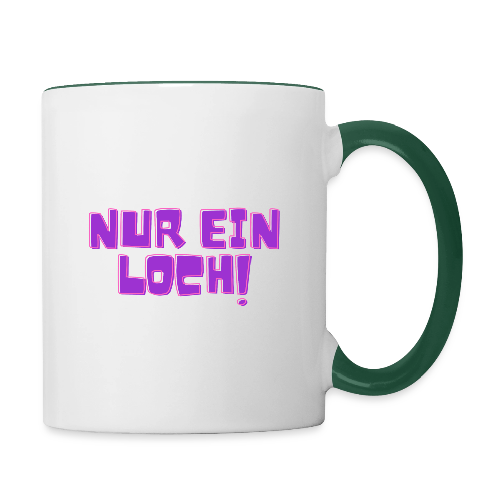 Nur ein Loch! | Kink Fetish Pride Tasse zweifarbig - Weiß/Dunkelgrün