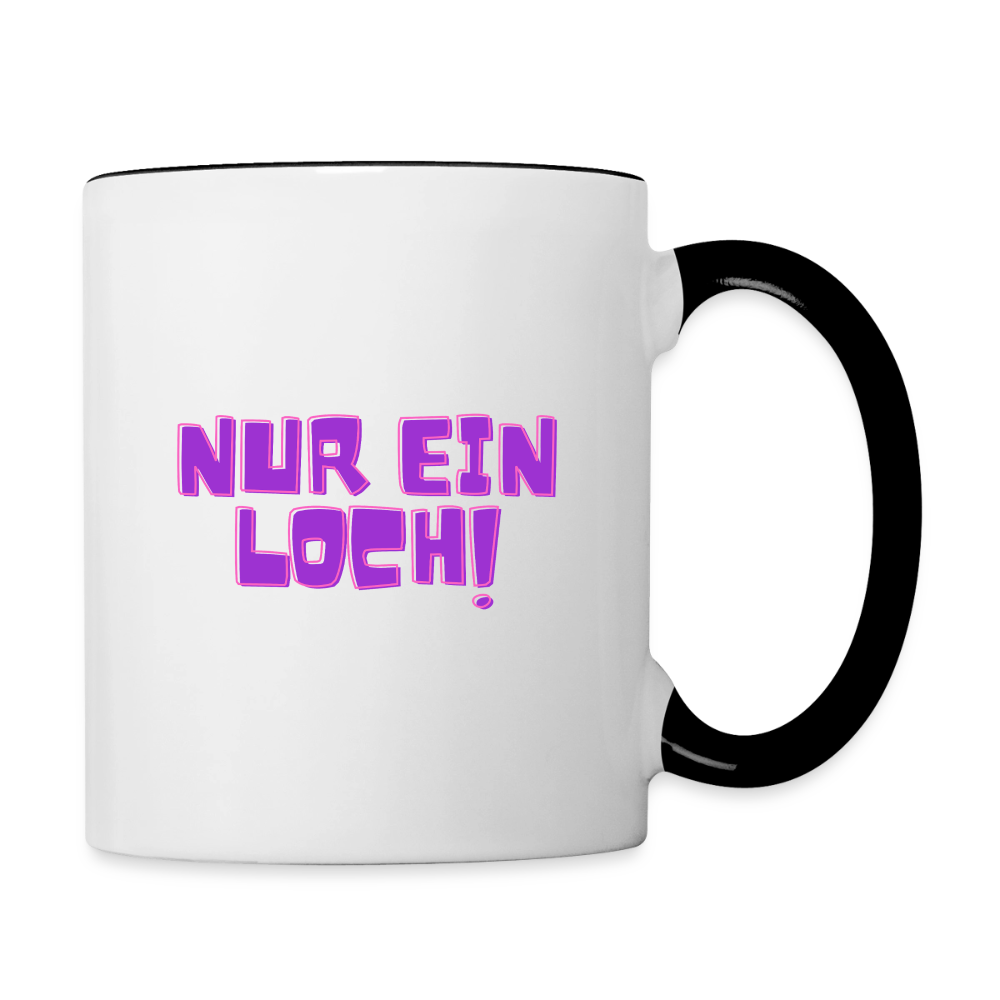 Nur ein Loch! | Kink Fetish Pride Tasse zweifarbig - Weiß/Schwarz